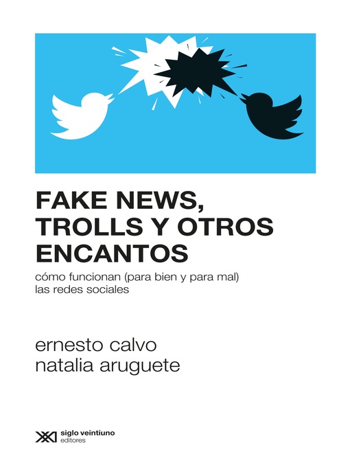 Title details for Fake news, trolls y otros encantos by Ernesto Calvo - Available